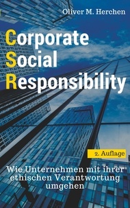 Oliver M. Herchen - Corporate Social Responsibility - Wie Unternehmen mit ihrer ethischen Verantwortung umgehen.