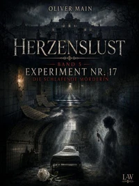 Herzenslust - Band 5 - Experiment Nr. 17 - Die schlafende Mörderin