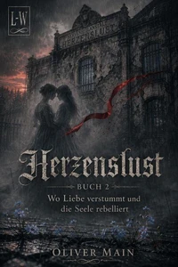 Herzenslust - Buch 2 - Wo Liebe verstummt und die Seele rebelliert