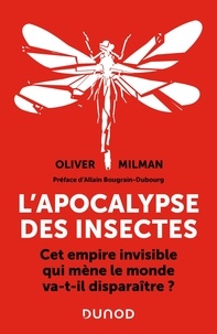 Oliver Milman - L'apocalypse des insectes - Cet empire invisible qui mène le monde va-t-il disparaître ?.