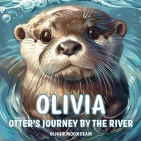 Olivia Otter's Journey by the River