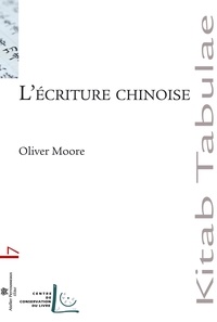 Oliver Moore - L'écriture chinoise.