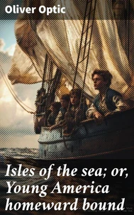 Isles of the sea; or, Young America homeward bound