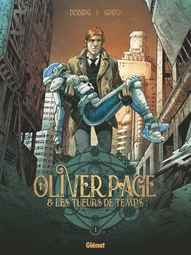 Oliver Page & Les Tueurs de Temps - Tome 01