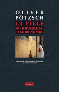 Ebooks txt téléchargement gratuit La fille du bourreau et le moine noir par Oliver Pötzsch (French Edition) 