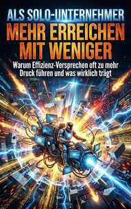 Als Solo-Unternehmer: Mehr erreichen mit weniger
