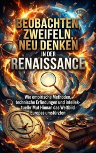 Beobachten, Zweifeln, Neu Denken in der Renaissance