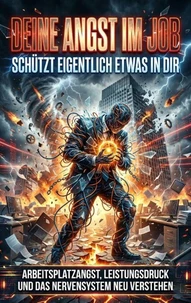 Deine Angst im Job schützt eigentlich etwas in dir