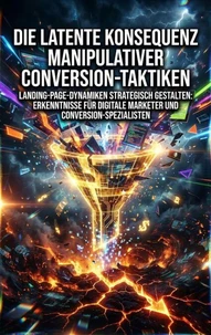 Die latente Konsequenz manipulativer Conversion-Taktiken