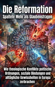 Die Reformation Spaltete Mehr als Glaubensfragen