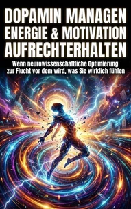 Dopamin managen: Energie &amp; Motivation aufrechterhalten
