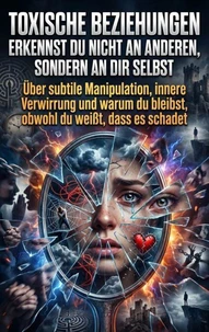 Toxische Beziehungen erkennst du nicht an anderen, sondern an dir selbst