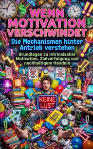 Wenn Motivation verschwindet: Die Mechanismen hinter Antrieb verstehen