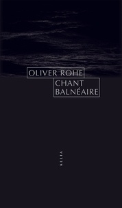 Oliver Rohé - Chant balnéaire.