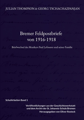 Bremer Feldpostbriefe von 1916-1918. Briefwechsel des Musikers Paul Lefmann und seiner Familie