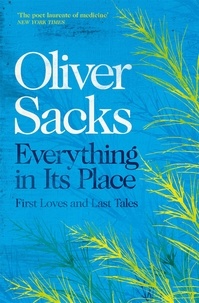 Oliver Sacks - Everything in Its Place - First Loves and Last Tales.