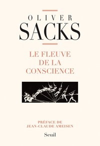Oliver Sacks - Le fleuve de la conscience.