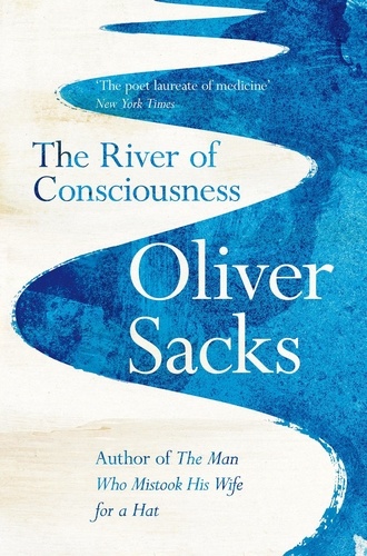 Oliver Sacks - The River of Consciousness.