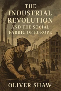 The Industrial Revolution and the Social Fabric of Europe