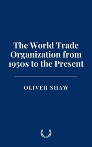 The World Trade Organization from 1950s to the Present