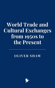 World Trade and Cultural Exchanges from 1950s to the Present