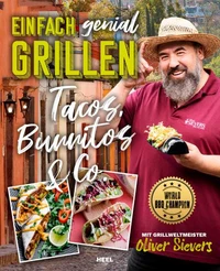Einfach genial Grillen: Tacos, Burritos & Co