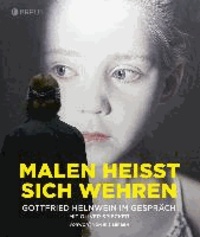 Oliver Spiecker - Malen heisst sich wehren - Gottfried Helnwein im Gespräch.