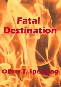  Oliver T. Spedding - Fatal Destination.