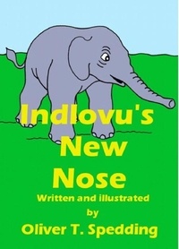  Oliver T. Spedding - Indlovu's New Nose - Children's Picture Books, #9.