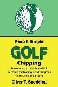  Oliver T. Spedding - Keep it Simple Golf - Chipping - Keep it Simple Golf, #3.