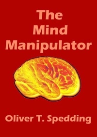  Oliver T. Spedding - The Mind Manipulator.