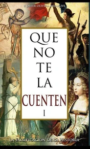 Que no te la cuenten I. La falsificación de la historia
