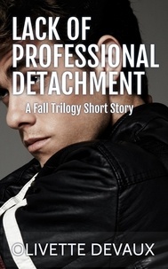  Olivette Devaux - Lack of Professional Detachment - Fall Trilogy Short Story.