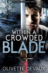  Olivette Devaux - Within a Crowded Blade - Disorderly Elements Short Stories.