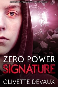  Olivette Devaux - Zero Power Signature - Disorderly Elements Short Stories, #1.
