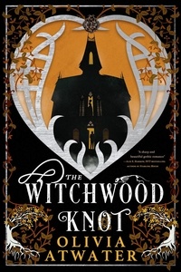  Olivia Atwater - The Witchwood Knot - Victorian Faerie Tales, #1.