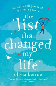 Olivia Beirne - The List That Changed My Life - the uplifting bestseller that will make you weep with laughter!.