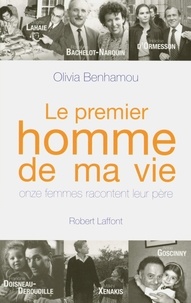 Olivia Benhamou - Le premier homme de ma vie - Onze femmes racontent leur père.