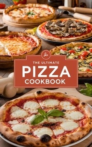 The Ultimate Pizza Cookbook