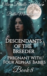  Olivia Bhelle Kildare et  Bella Moondragon - Descendants of the Breeder - Pregnant With Four Alphas' Babies, #8.