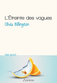 Olivia Billington - L'étreinte des vagues.