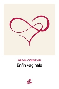Olivia Cornevin - Enfin vaginale.