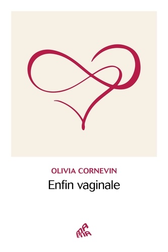 Olivia Cornevin - Enfin vaginale.