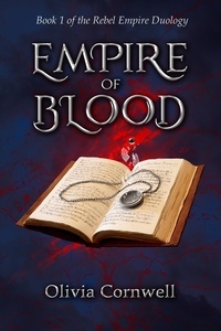  Olivia Cornwell - Empire of Blood - The Rebel Empire duology, #1.