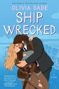 Olivia Dade - Ship Wrecked - A Novel.