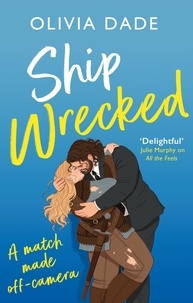 Olivia Dade - Ship Wrecked - a heart-warming Hollywood romance.