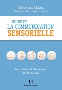 Olivia Des Moutis et Daniel Boublil - Guide de la communication sensorielle.