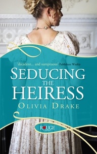 Olivia Drake - Seducing the Heiress: A Rouge Regency Romance.