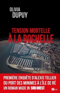 Olivia Dupuy - Tension mortelle à La Rochelle.