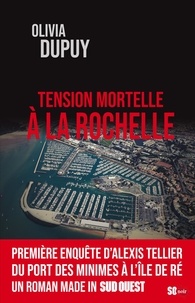 Olivia Dupuy - Tension mortelle à La Rochelle.